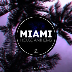 Miami House Anthems Vol. 31