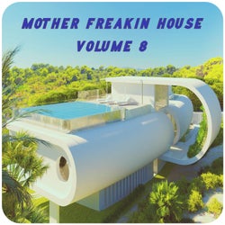 Mother Freakin House, Vol.8 (BEST SELECTION OF CLUBBING HOUSE TRACKS)