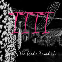 Before the Radio Found Us