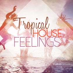 Tropical House Feelings