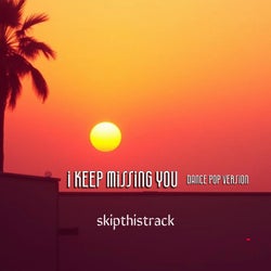 I Keep Missing You (Dance Pop Version)