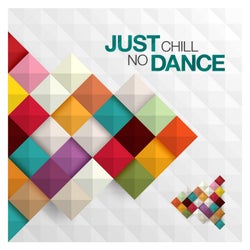 Just Chill: No Dance