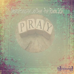 Christos Fourkis Feat Lady Danny - Pray (Rework 2k16)