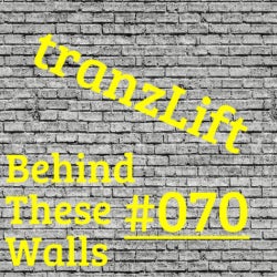 tranzLift - Behind These Walls #070