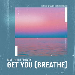 Get You (Breathe)
