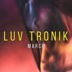LUV TRONIK MARCH CHART