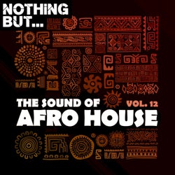 Nothing But... The Sound of Afro House, Vol. 12