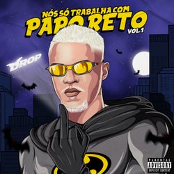 Nós Só Trabalha Com Papo Reto, Vol.1