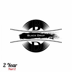 Black Drop 2 Year part 2