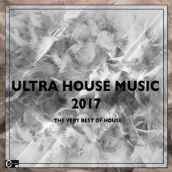 Ultra House Music 2017 (The Very Best of House)
