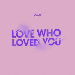 LOVE WHO LOVED YOU