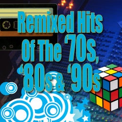 Remixed Hits Of The '70s, '80s & '90s