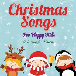 Christmas Songs for Happy Kids Waiting for Santa