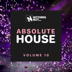 Nothing But... Absolute House, Vol. 10