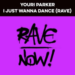 I Just Wanna Dance (Rave)