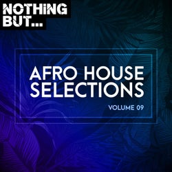 Nothing But... Afro House Selections, Vol. 09