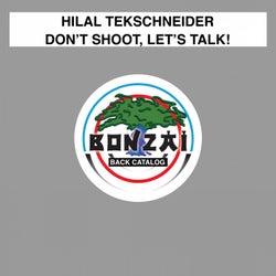 Don't Shoot, Let's Talk!