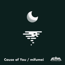Cause of You