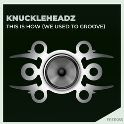 This Is How (we used to groove)