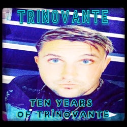 Ten Years of TrinoVante