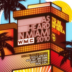 As Heard In Miami WMC 2010 To Be Heard In Ibiza 2010
