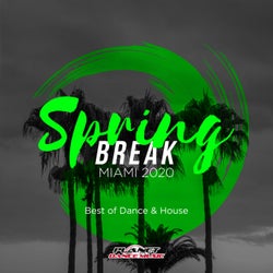Spring Break Miami 2020: Best of Dance & House