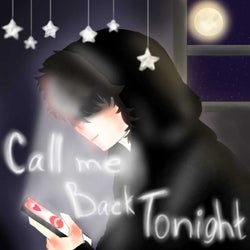 Call Me Back Tonight