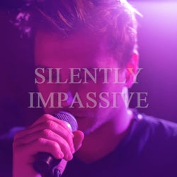 Silently Impassive