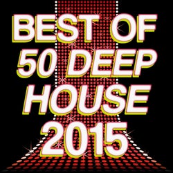 Best of 50 Deep House 2015 (Deep and Nu-Deep Electronic Experience)