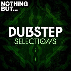 Nothing But... Dubstep Selections, Vol. 03