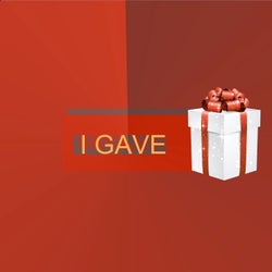 I Gave