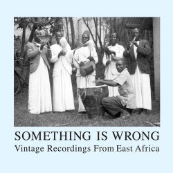 Something Is Wrong - Songs From East Africa, 1952-57