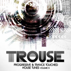 Trouse! Vol. 3 - Progressive & Trance Touched House Tunes