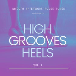 High Heels Grooves (Smooth Afterwork House Tunes), Vol. 4