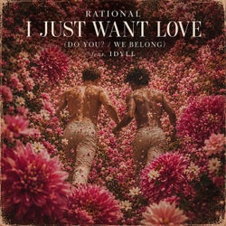 I JUST WANT LOVE / DO YOU? / WE BELONG