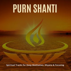 Purn Shanti - Spiritual Tracks For Deep Meditation, Dhyana & Focusing