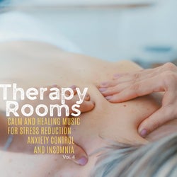 Therapy Rooms - Calm And Healing Music For Stress Reduction, Anxiety Control And Insomnia, Vol. 4