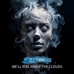 We'll Rise Above the Clouds