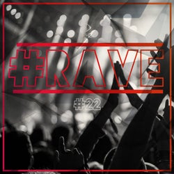 # rave #22