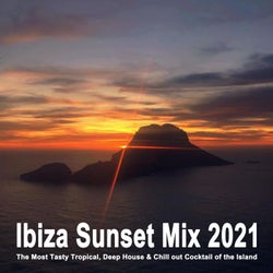 Ibiza Sunset Mix 2021 (The Most Tasty Tropical, Deep House & Chill out Cocktail of the Island)