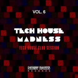 Tech House Madness, Vol. 6 (Tech House Club Session)