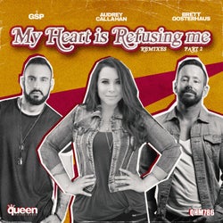 My Heart Is Refusing Me (Remixes, Pt. 2)