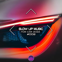 Slow Up Music For Car 2024 #002
