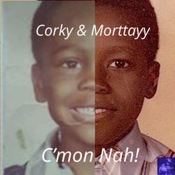 C'mon Nah! (Corky & Morttayy Remix)