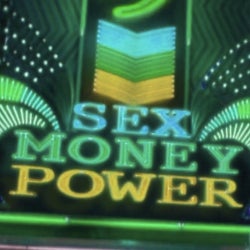 Sex Money Power