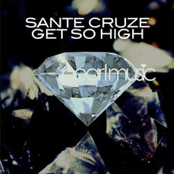 Sante Cruze - Get So High