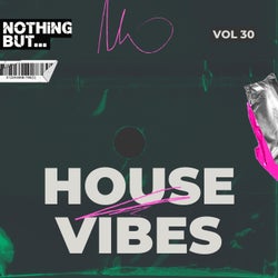 Nothing But... House Vibes, Vol. 30