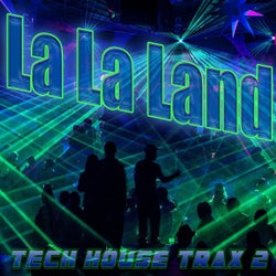 La La Land Tech House Trax, Vol.2 (Best Clubbing Tech House Tracks)