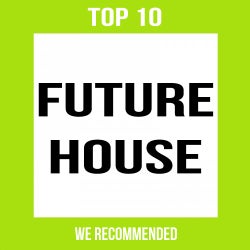 FUTURE HOUSE // TOP 10