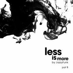 Less Is More, Pt. 1